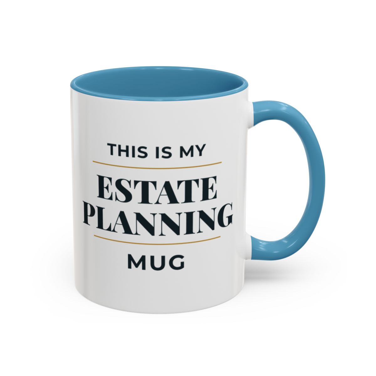 This Is My Estate Planning Mug – Light Blue handle and inside, 11 oz