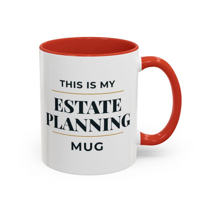 This Is My Estate Planning Mug – Red handle and inside, 11 oz