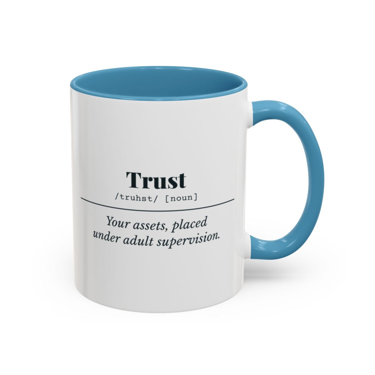 Trust Definition “Adult Supervision” Mug – Light Blue handle and inside, 11 oz