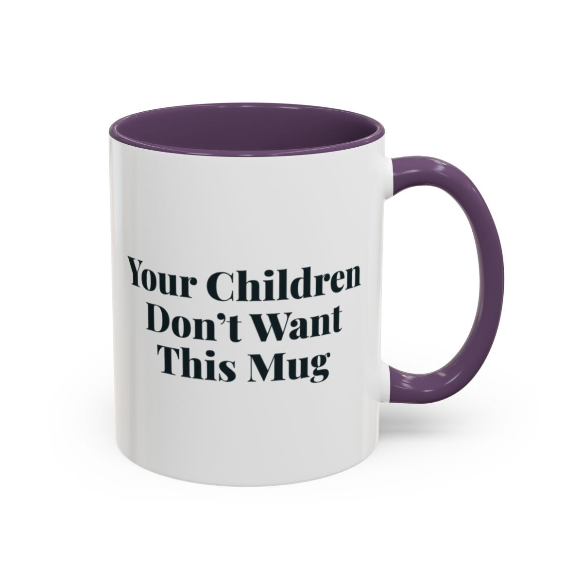 Your Children Don't Want This Mug Mug – Purple handle and inside, 11 oz
