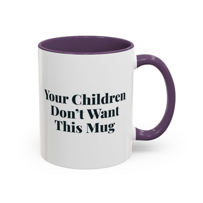 Your Children Don't Want This Mug Mug – Purple handle and inside, 11 oz