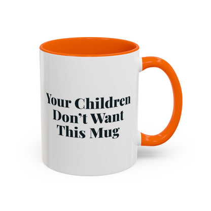 Your Children Don't Want This Mug Mug – Orange handle and inside, 11 oz