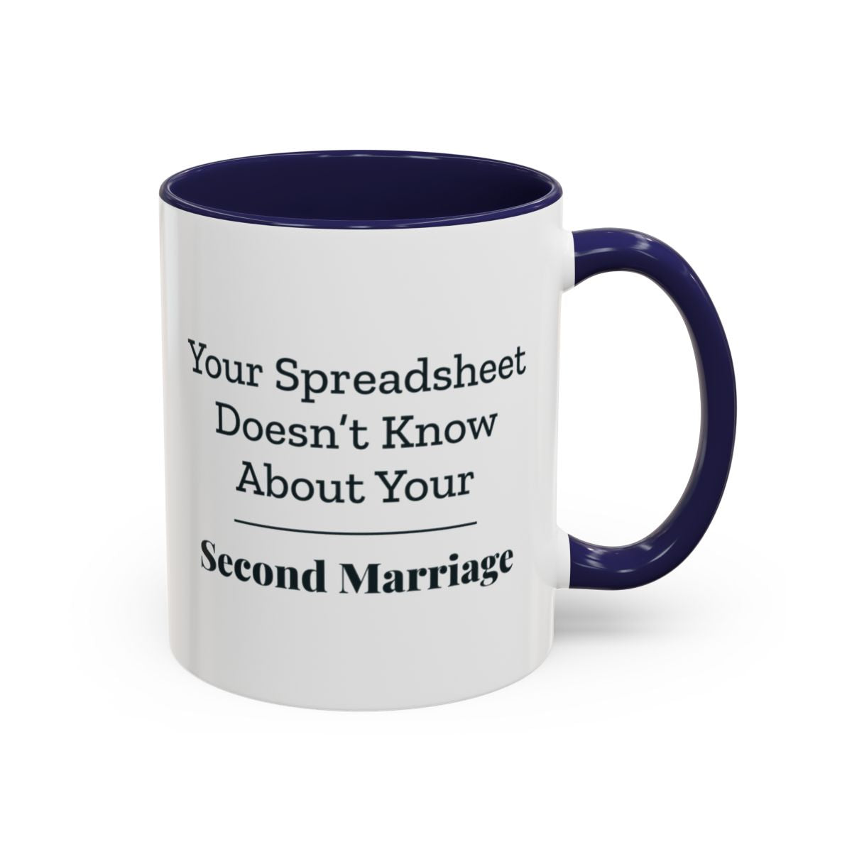 Your Spreadsheet Doesn't Know About Your Second Marriage Mug – Navy handle and inside, 11 oz