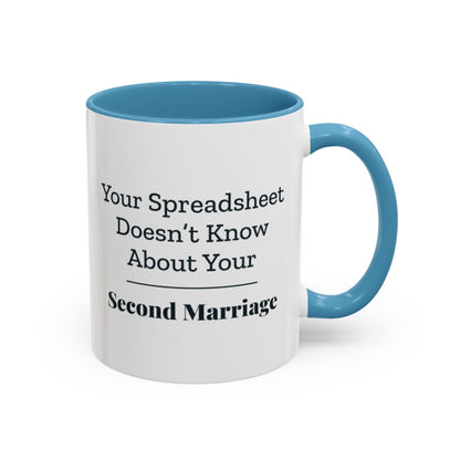 Your Spreadsheet Doesn't Know About Your Second Marriage Mug – Light Blue handle and inside, 11 oz